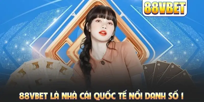 88VBET là nhà cái quốc tế nổi danh số 1