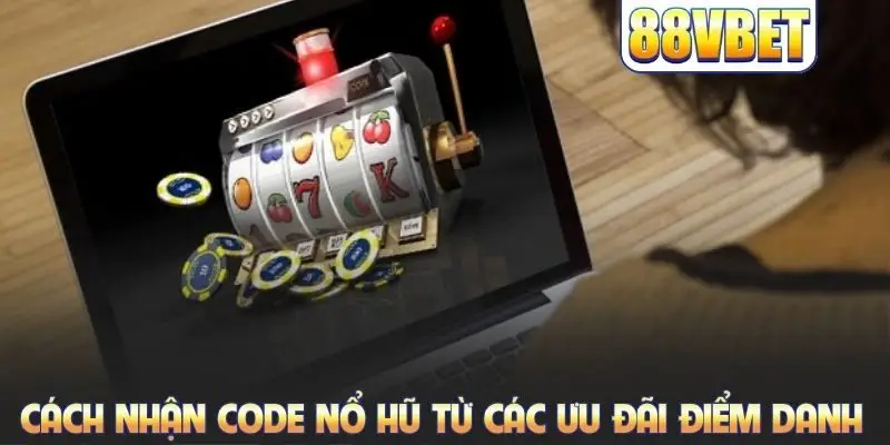 Cách nhận code nổ hũ từ các ưu đãi điểm danh