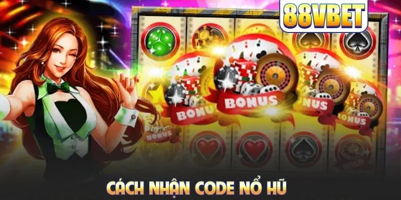 Cách nhận code nổ hũ