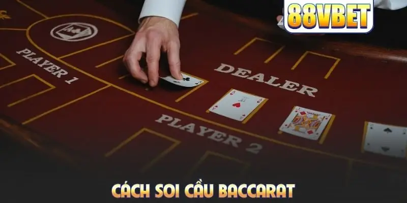Cách soi cầu Baccarat