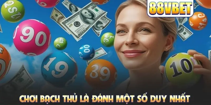 Chơi bạch thủ là đánh một số duy nhất