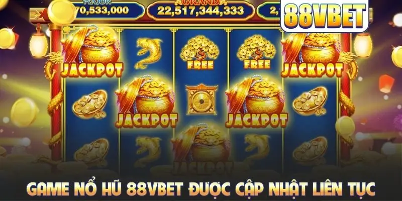 Game nổ hũ 88VBET được cập nhật liên tục