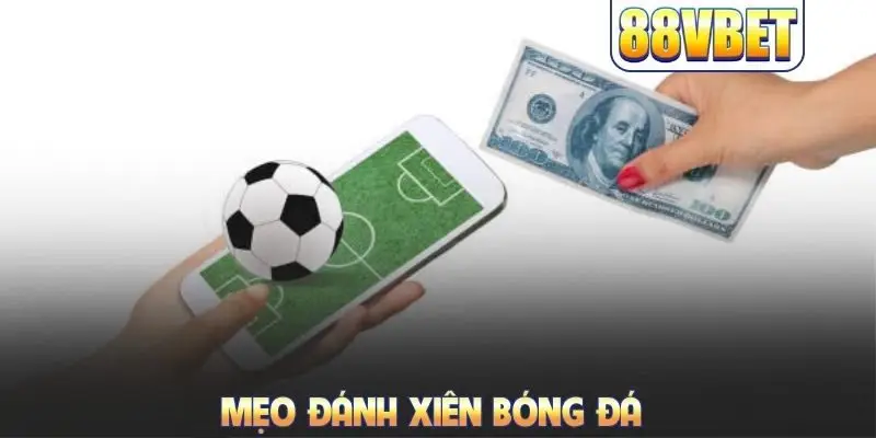 Mẹo đánh xiên bóng đá