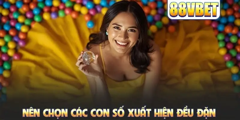 Nên chọn các con số xuất hiện đều đặn
