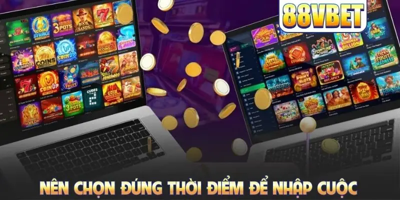Nên chọn đúng thời điểm để nhập cuộc