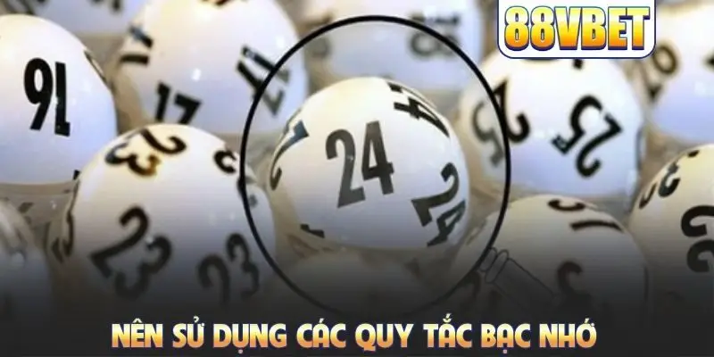 Nên sử dụng các quy tắc bạc nhớ