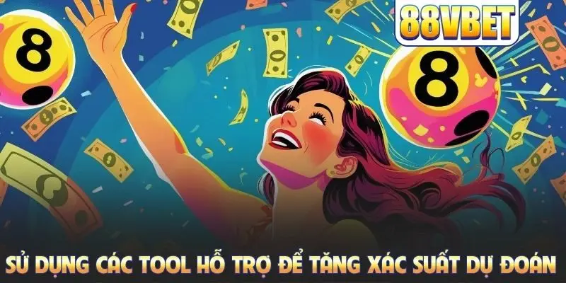 Sử dụng các tool hỗ trợ để tăng xác suất dự đoán