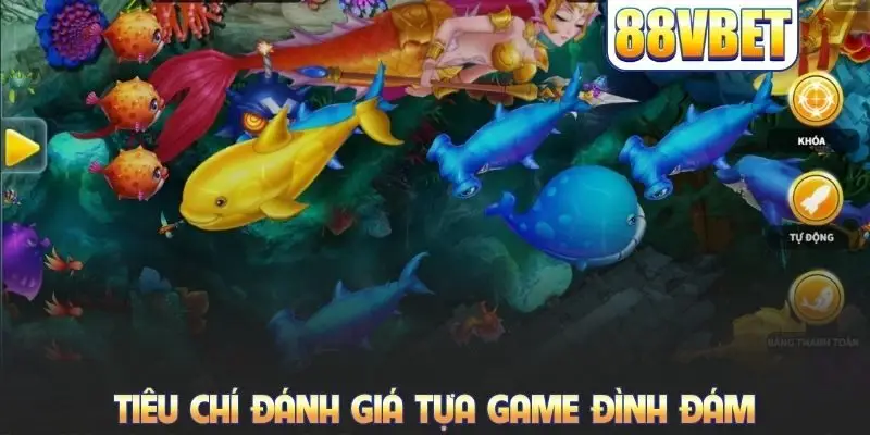Tiêu chí đánh giá tựa game đình đám