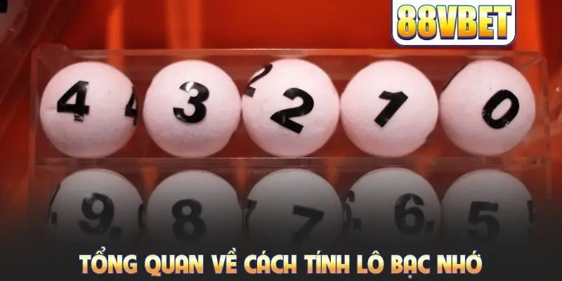 Tổng quan về cách tính lô bạc nhớ